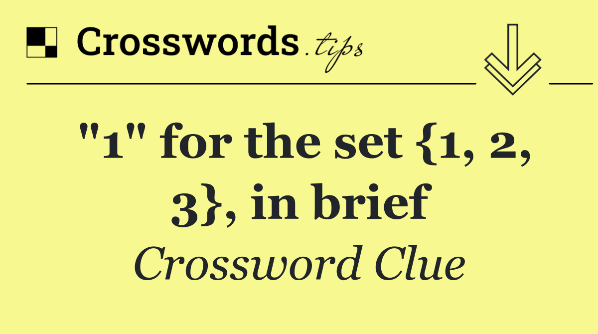 "1" for the set {1, 2, 3}, in brief