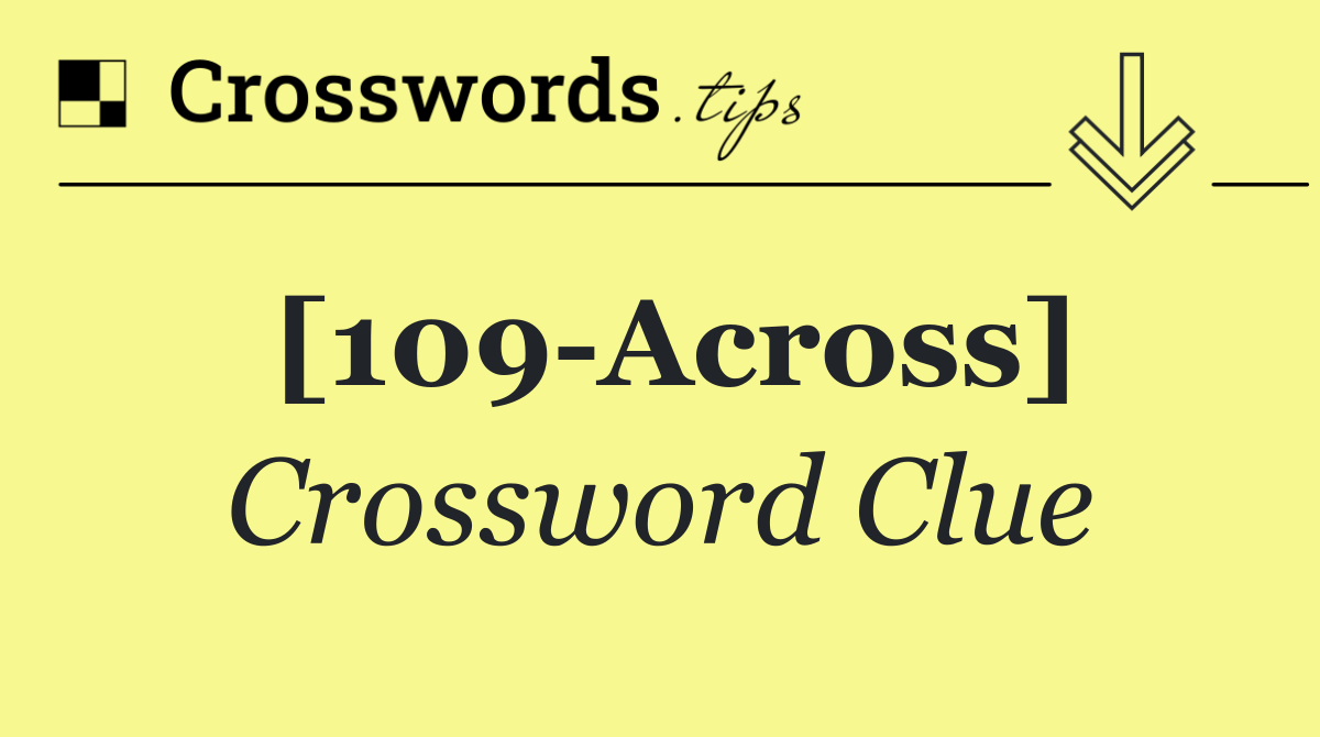 [109 Across]