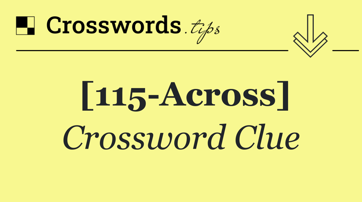 [115 Across]