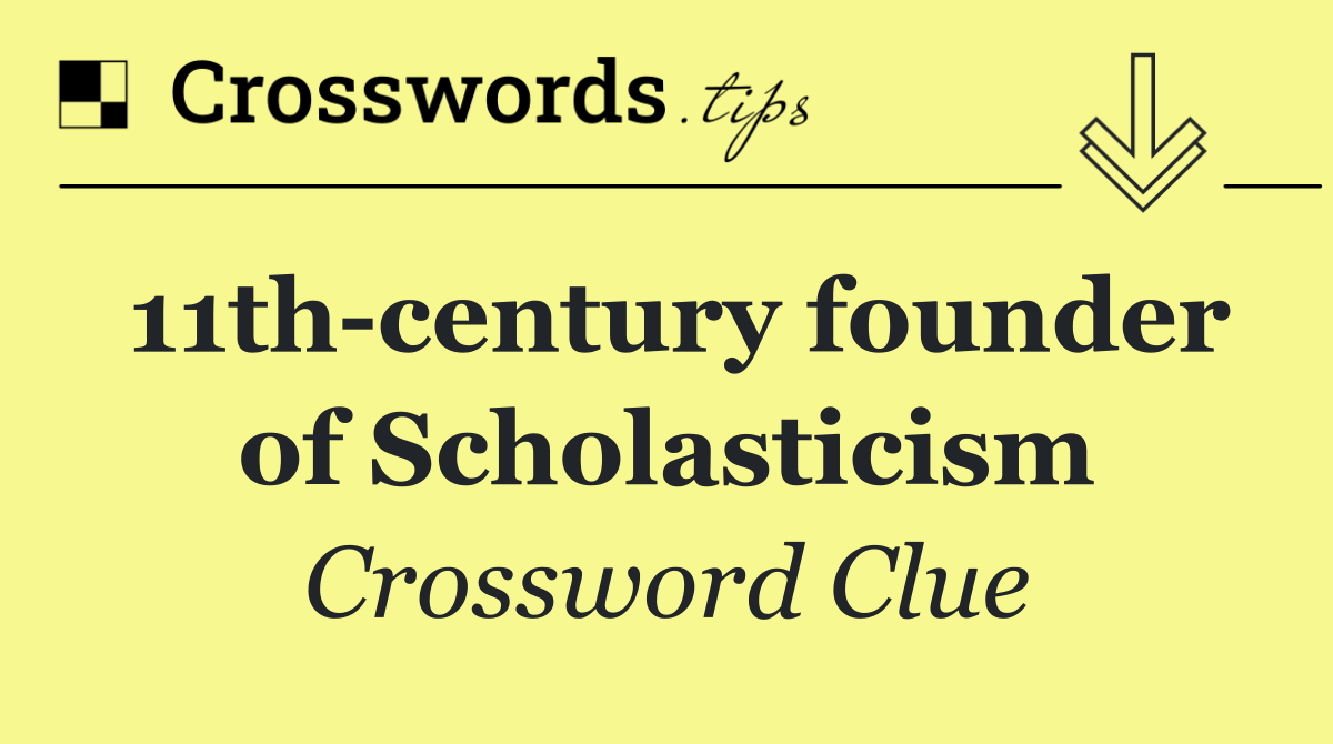 11th century founder of Scholasticism