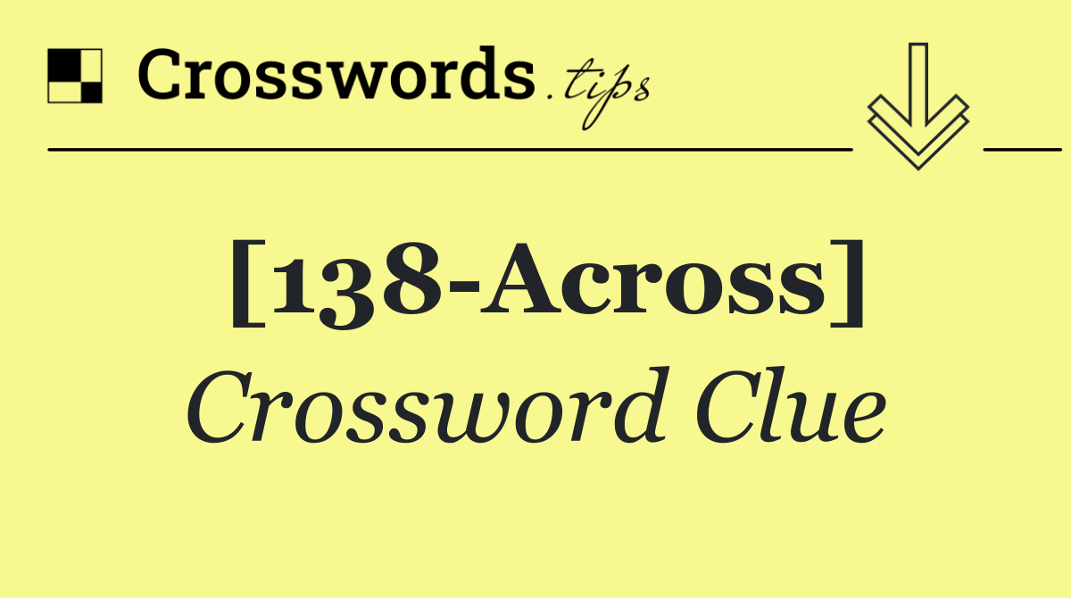 [138 Across]
