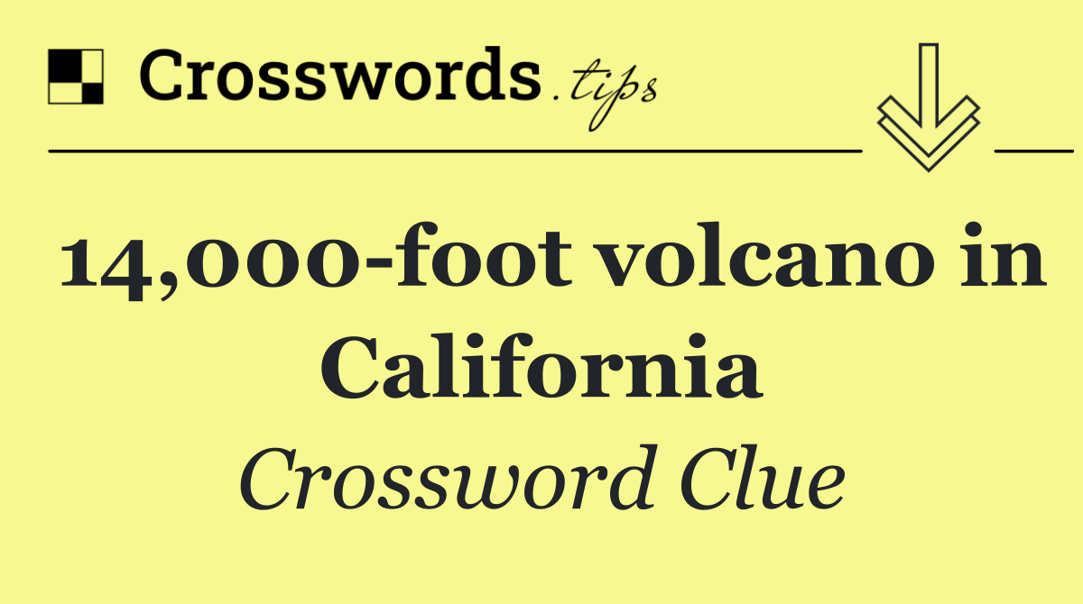 14,000 foot volcano in California