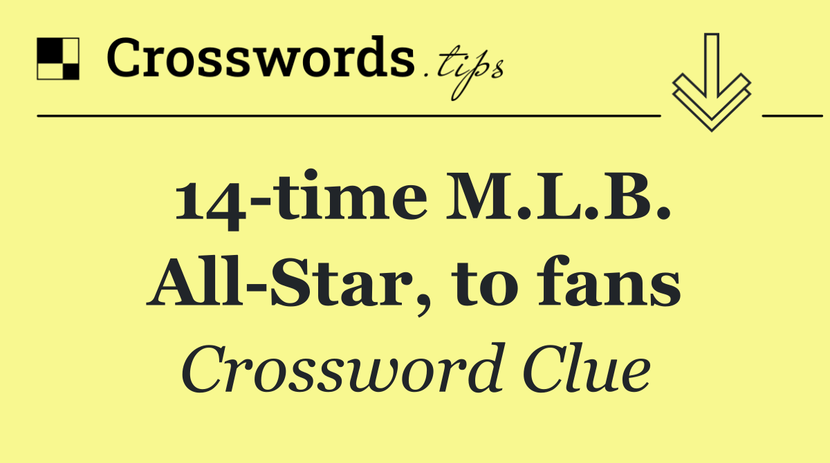 14 time M.L.B. All Star, to fans