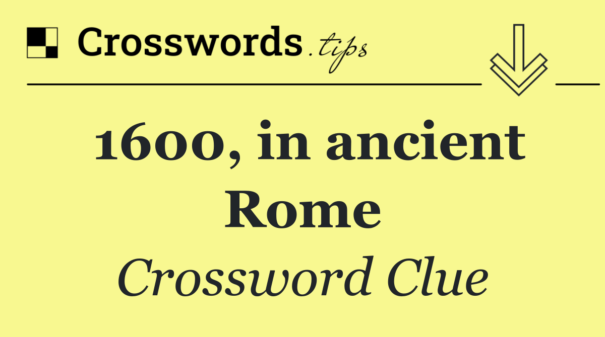 1600, in ancient Rome
