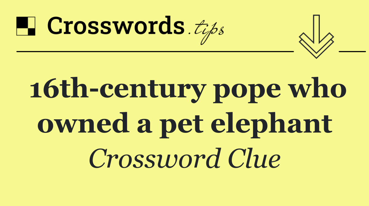 16th century pope who owned a pet elephant