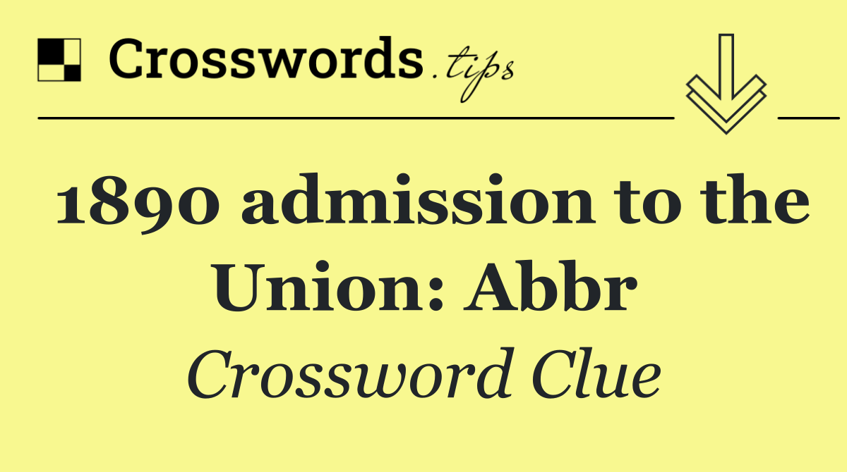 1890 admission to the Union: Abbr