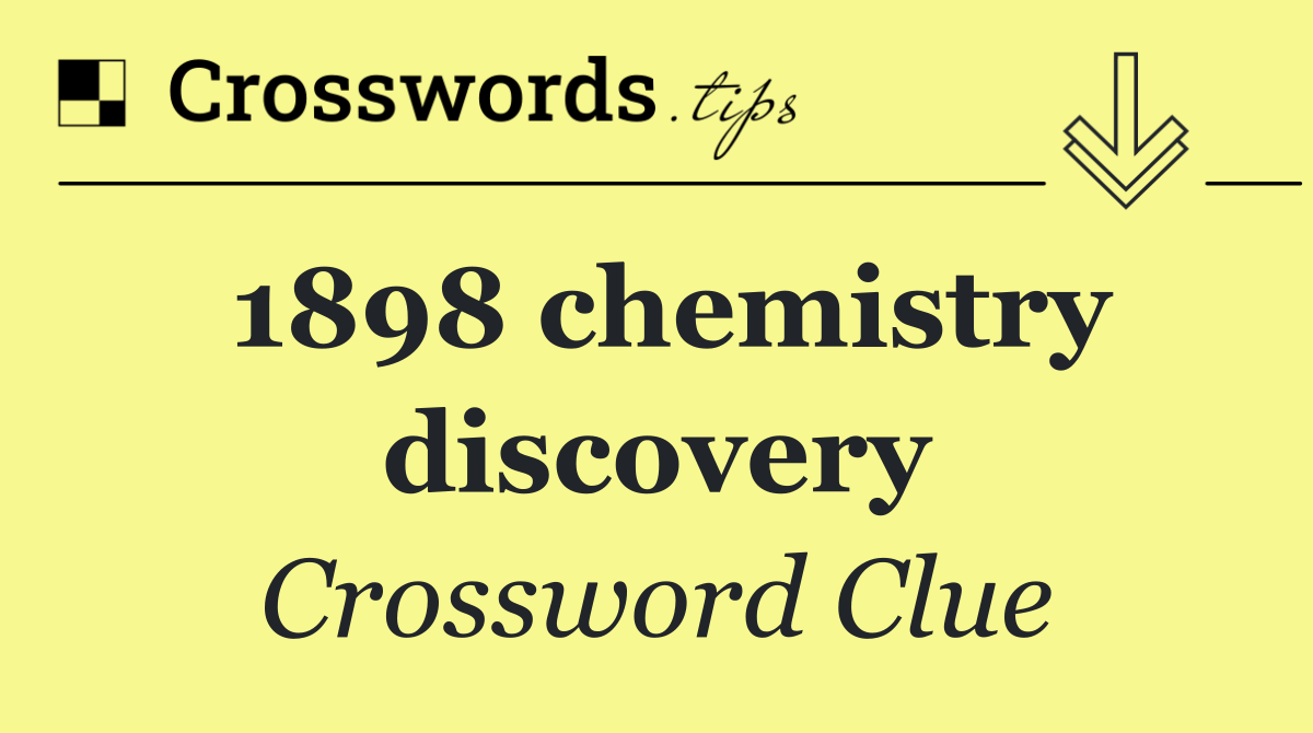 1898 chemistry discovery