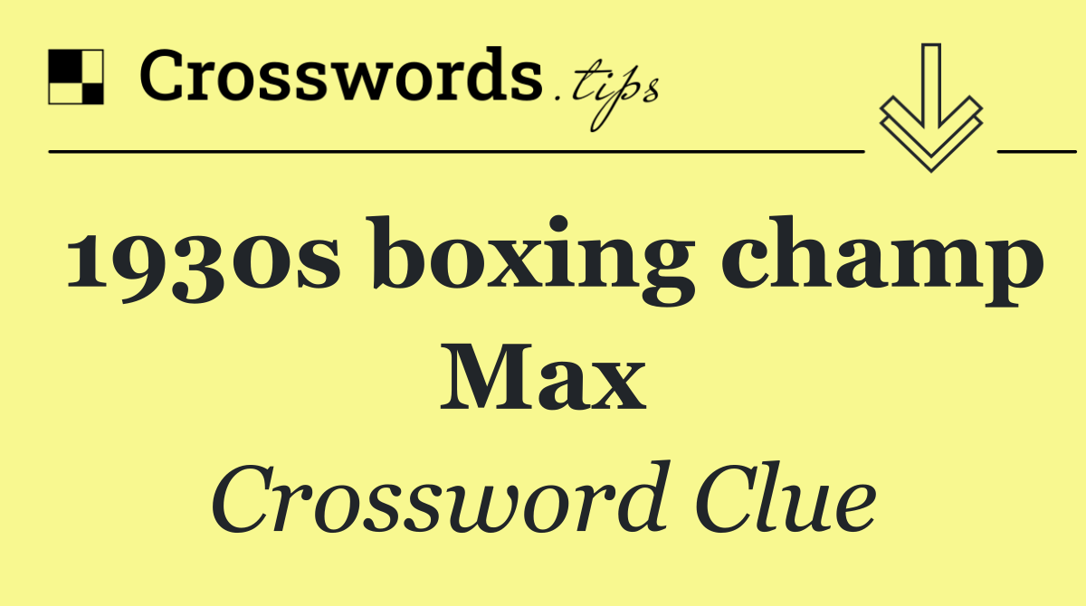 1930s boxing champ Max