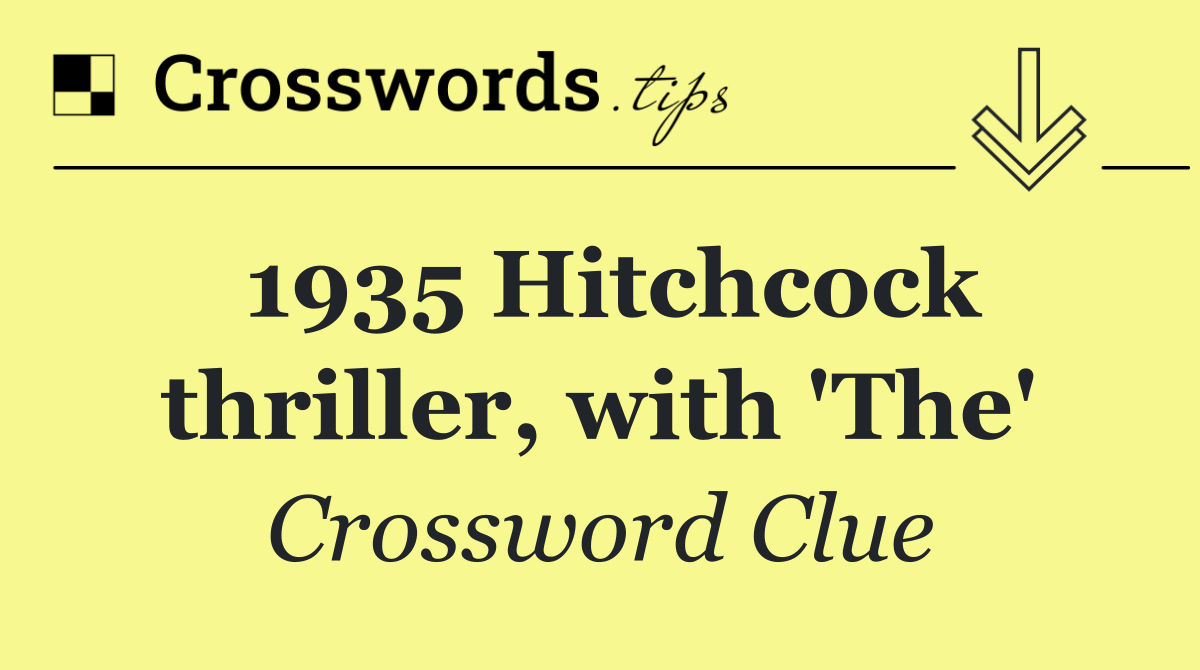 1935 Hitchcock thriller, with 'The'