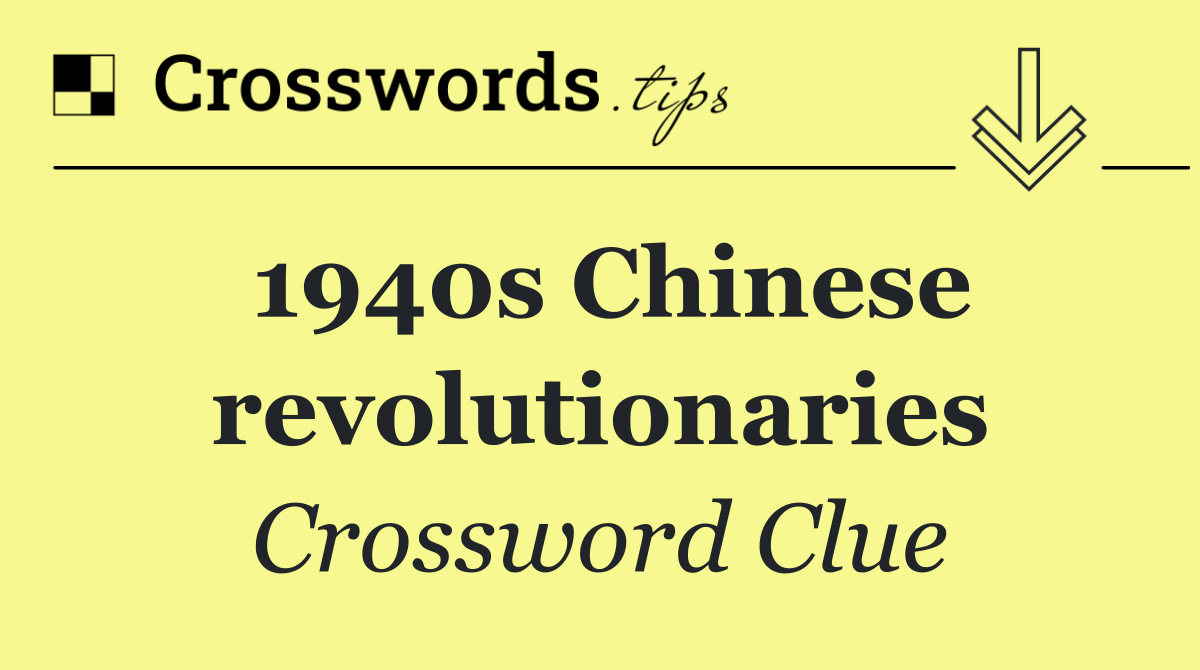 1940s Chinese revolutionaries