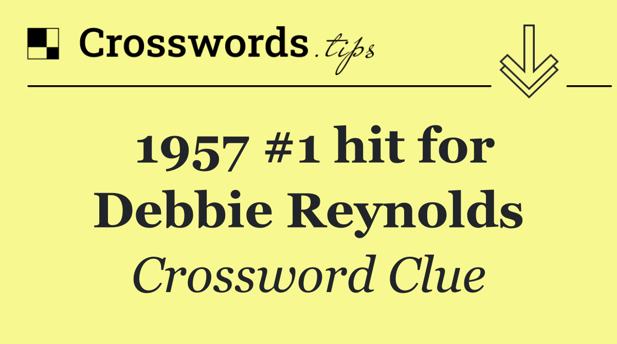 1957 #1 hit for Debbie Reynolds