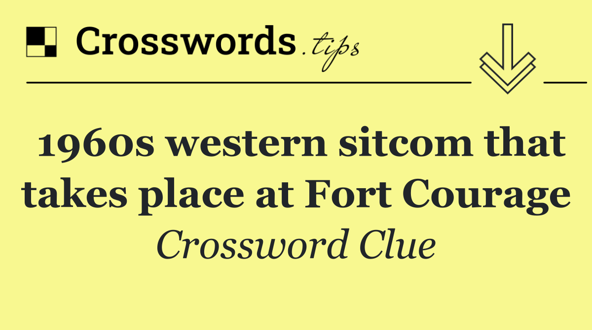 1960s western sitcom that takes place at Fort Courage