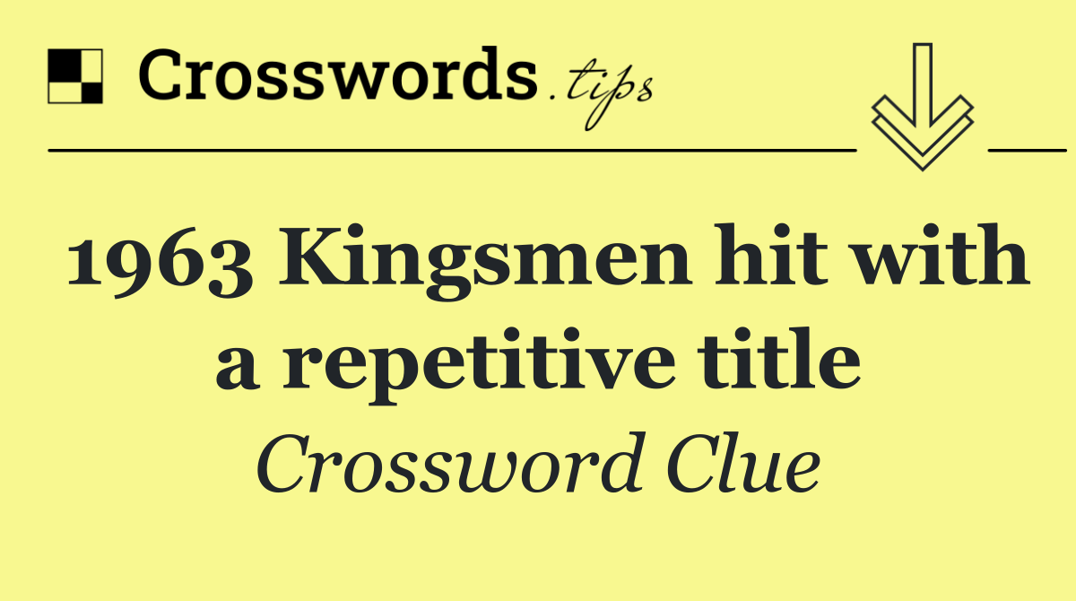 1963 Kingsmen hit with a repetitive title