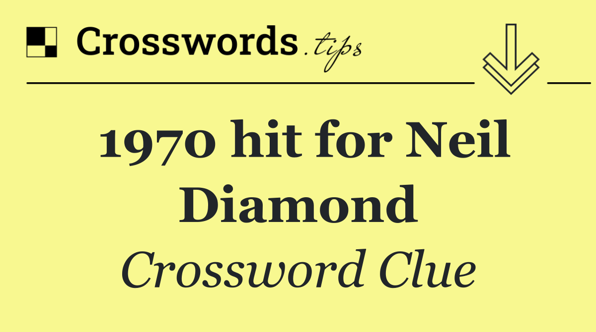 1970 hit for Neil Diamond