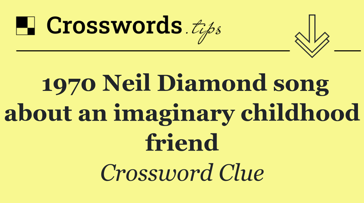 1970 Neil Diamond song about an imaginary childhood friend