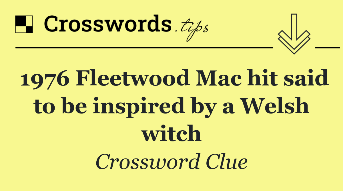 1976 Fleetwood Mac hit said to be inspired by a Welsh witch
