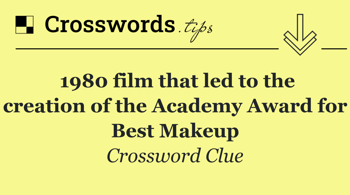 1980 film that led to the creation of the Academy Award for Best Makeup