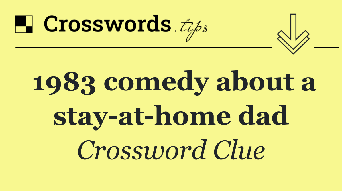 1983 comedy about a stay at home dad