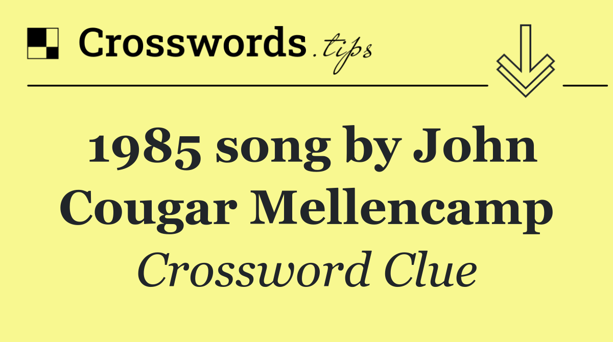 1985 song by John Cougar Mellencamp