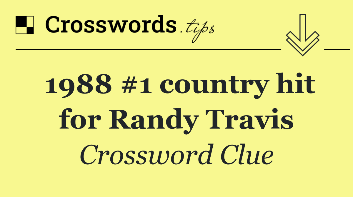 1988 #1 country hit for Randy Travis