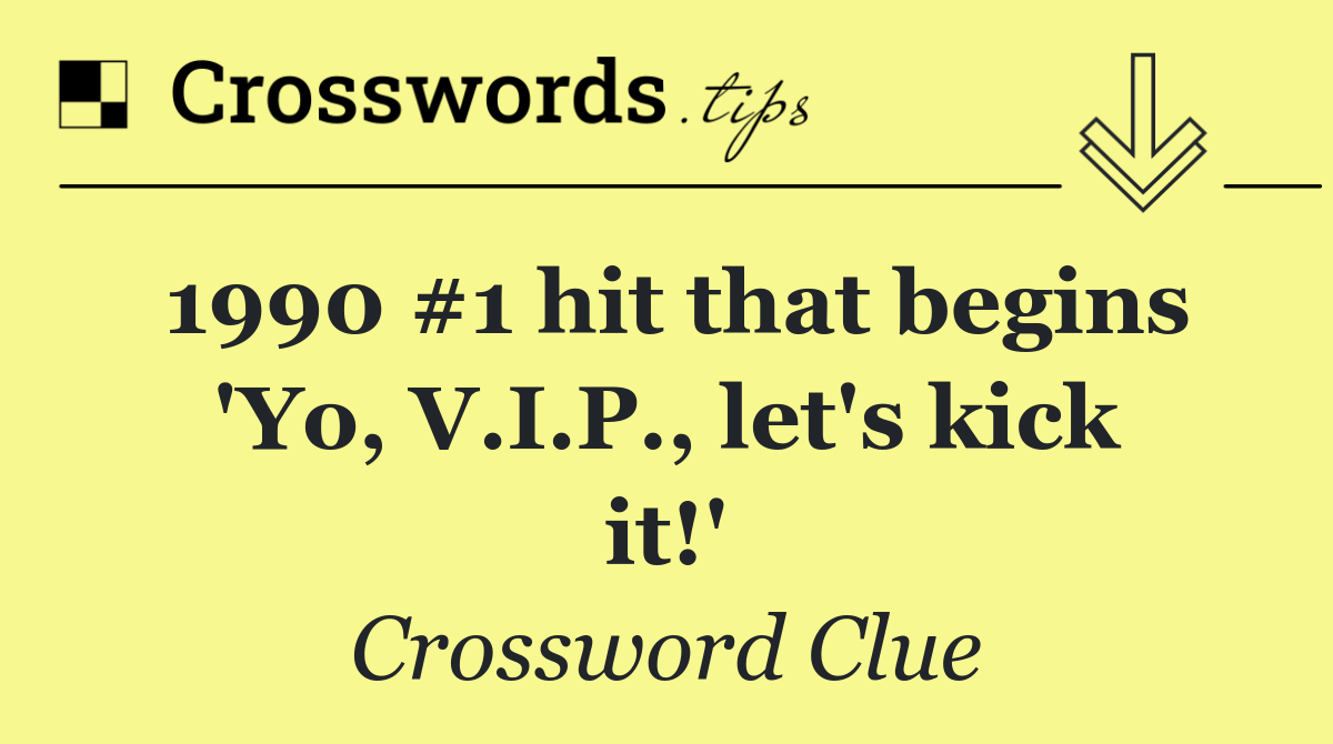 1990 #1 hit that begins 'Yo, V.I.P., let's kick it!'