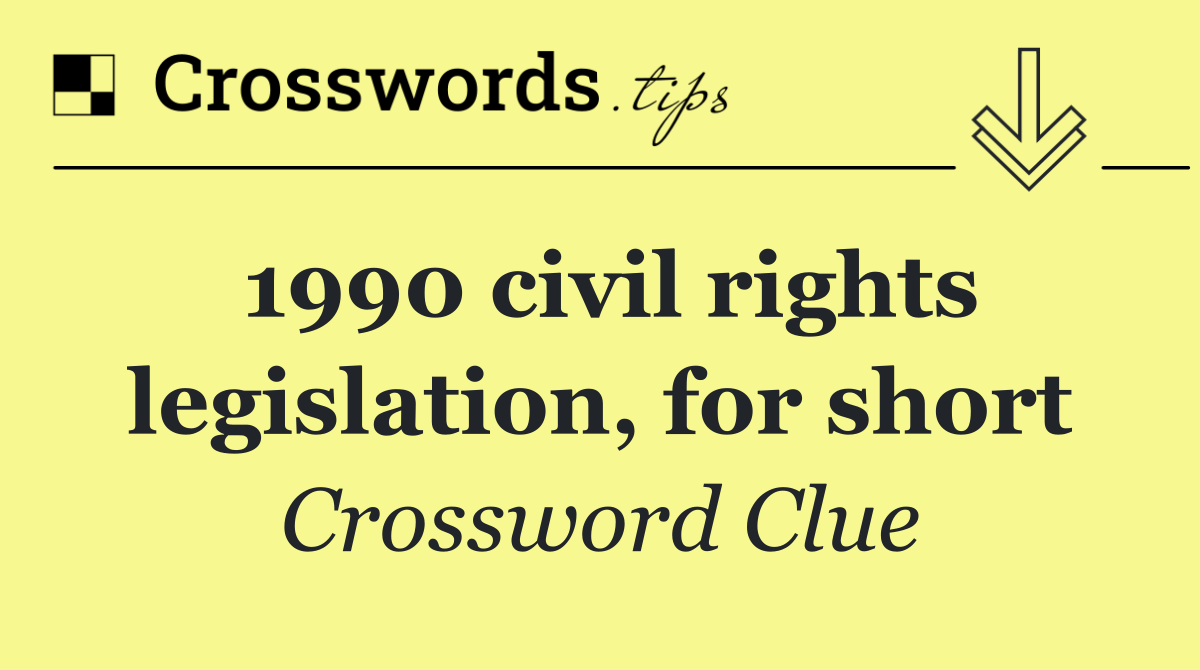 1990 civil rights legislation, for short