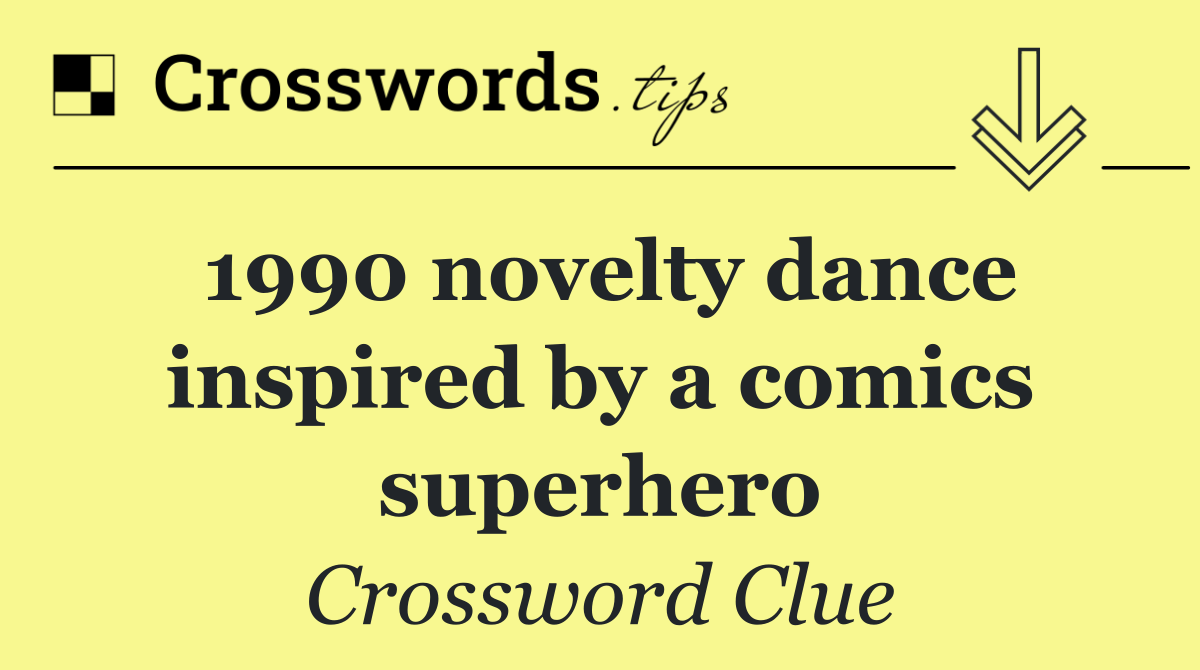 1990 novelty dance inspired by a comics superhero