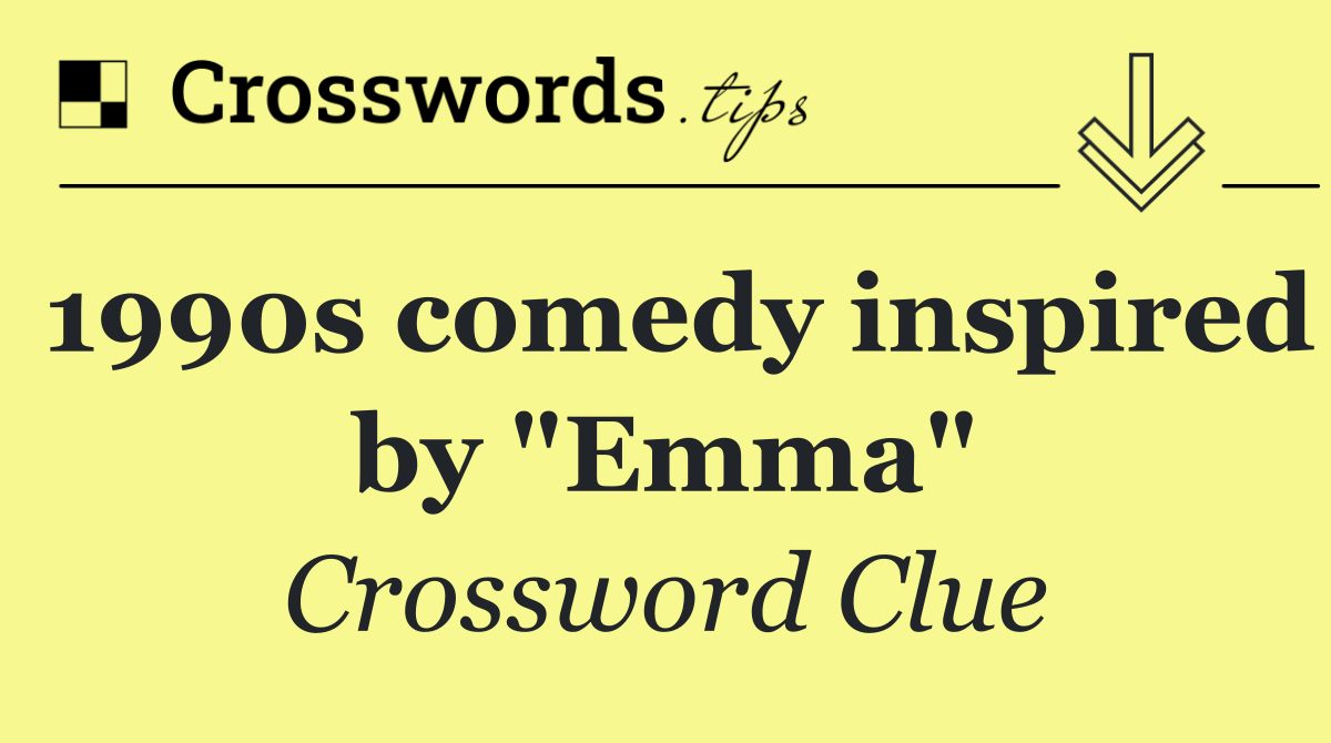 1990s comedy inspired by "Emma"