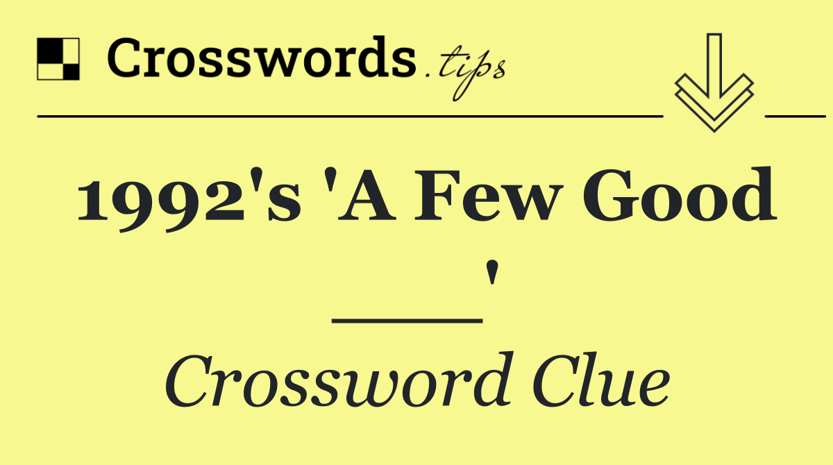 1992's 'A Few Good ___'