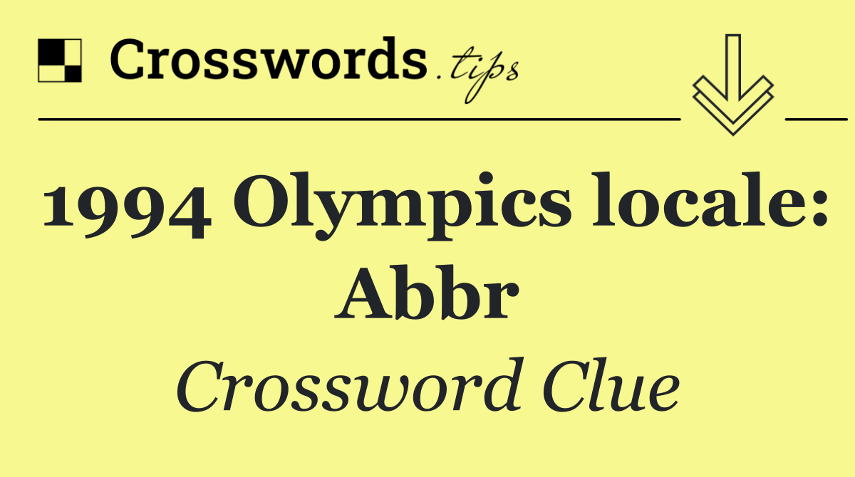 1994 Olympics locale: Abbr
