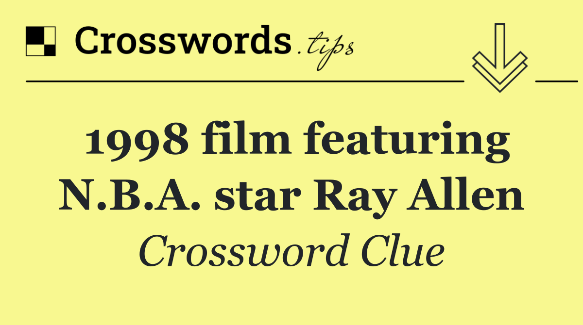 1998 film featuring N.B.A. star Ray Allen