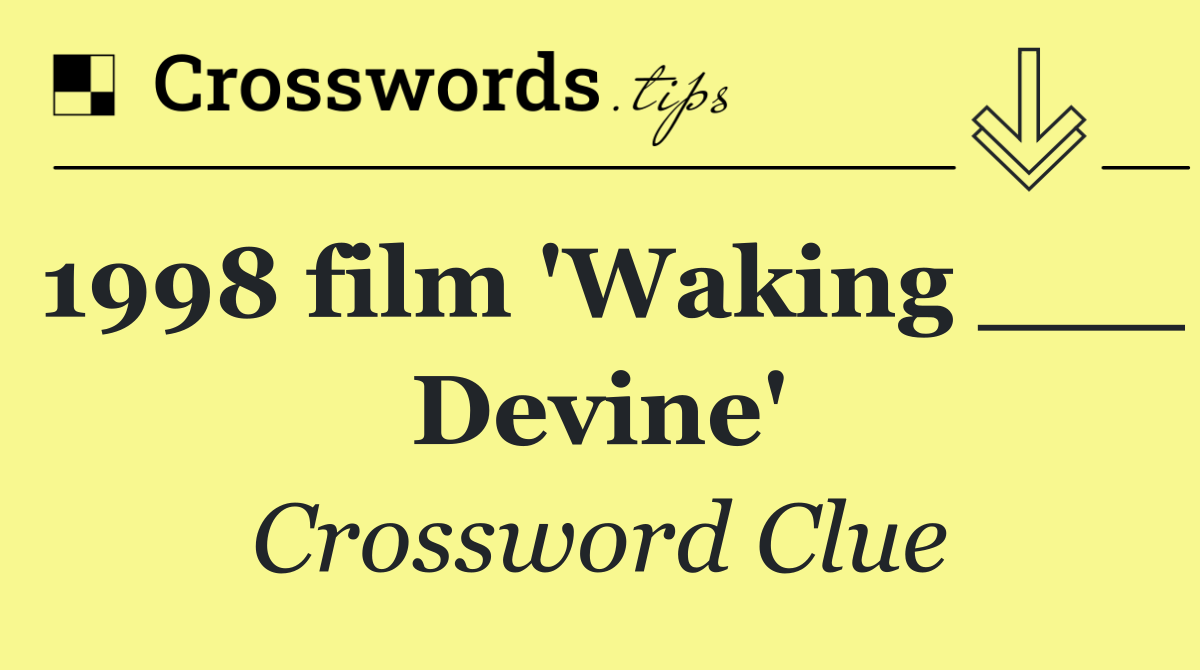 1998 film 'Waking ___ Devine'