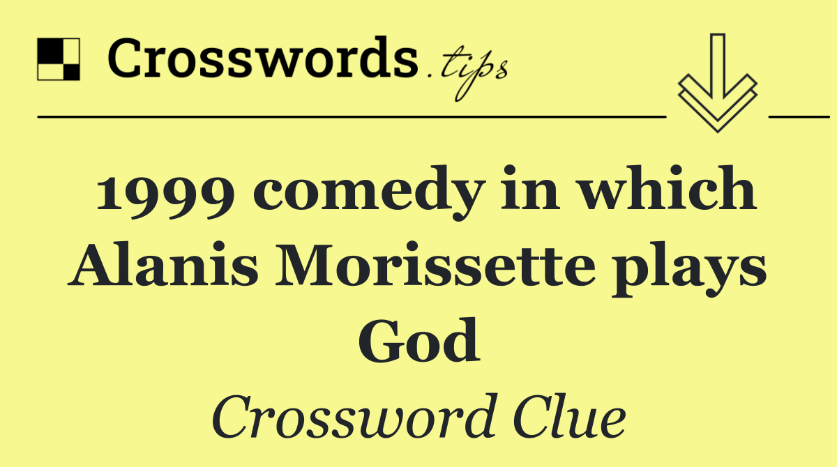 1999 comedy in which Alanis Morissette plays God
