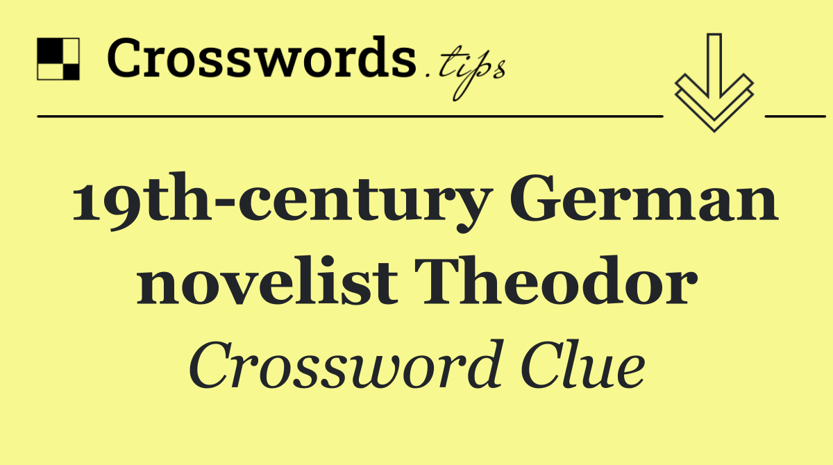 19th century German novelist Theodor