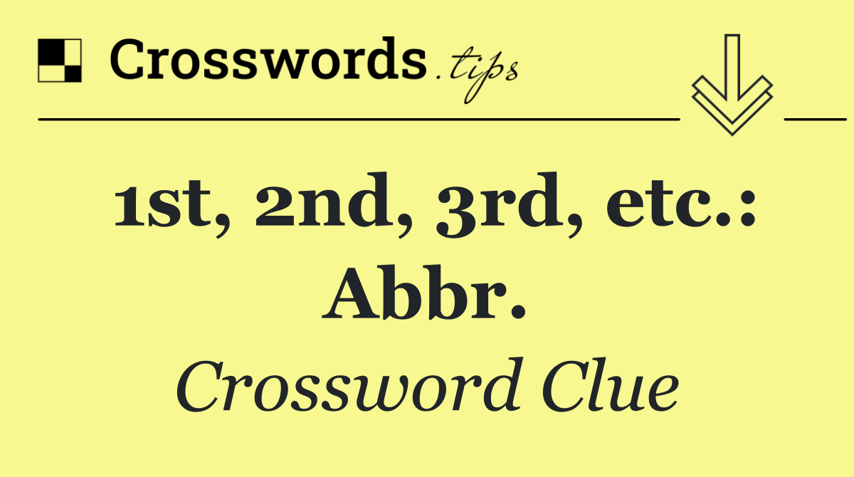 1st, 2nd, 3rd, etc.: Abbr.