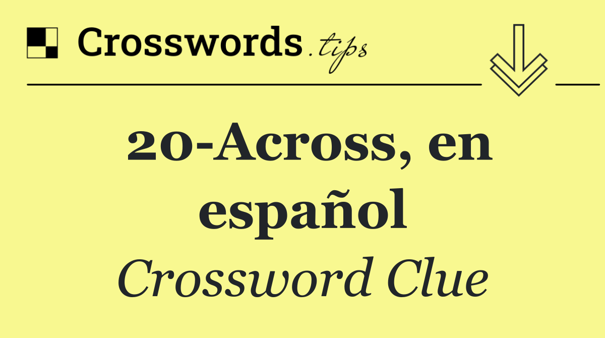 20 Across, en español