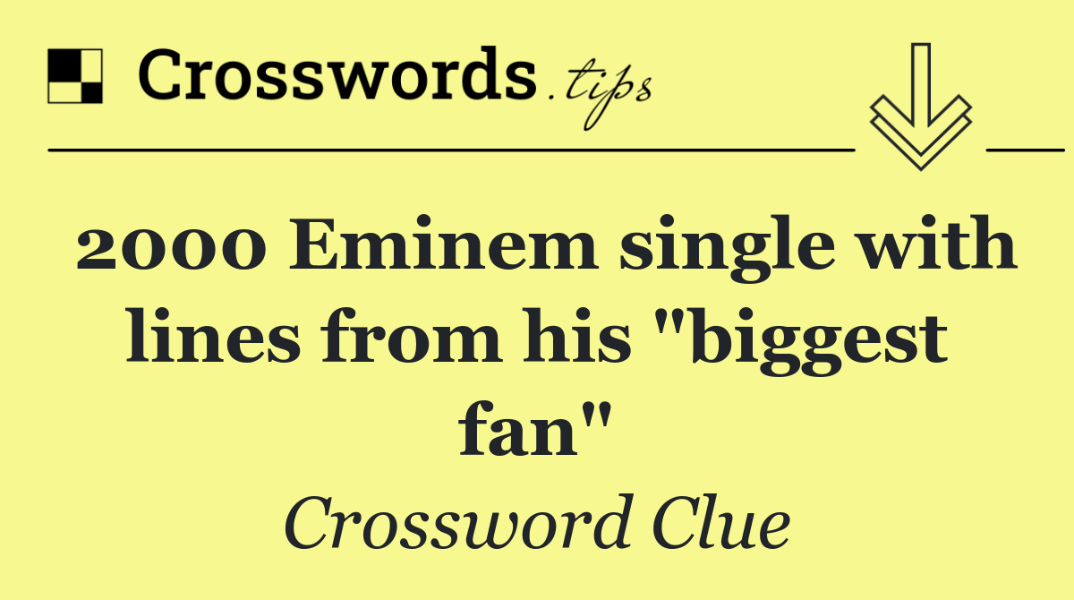 2000 Eminem single with lines from his "biggest fan"