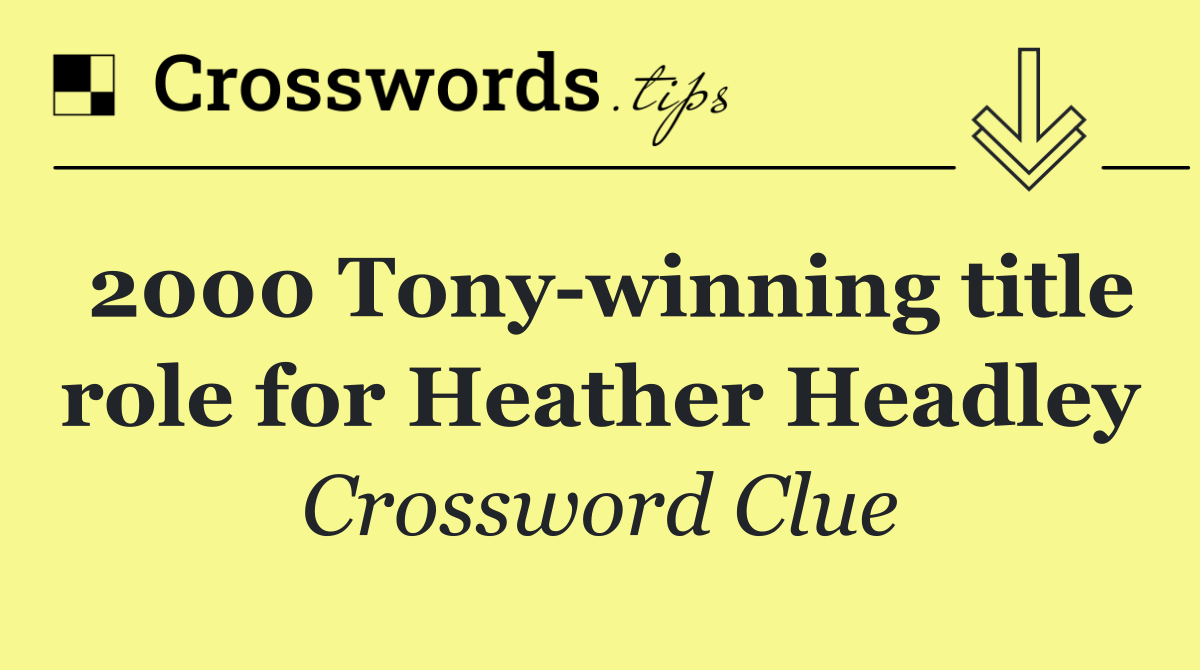 2000 Tony winning title role for Heather Headley
