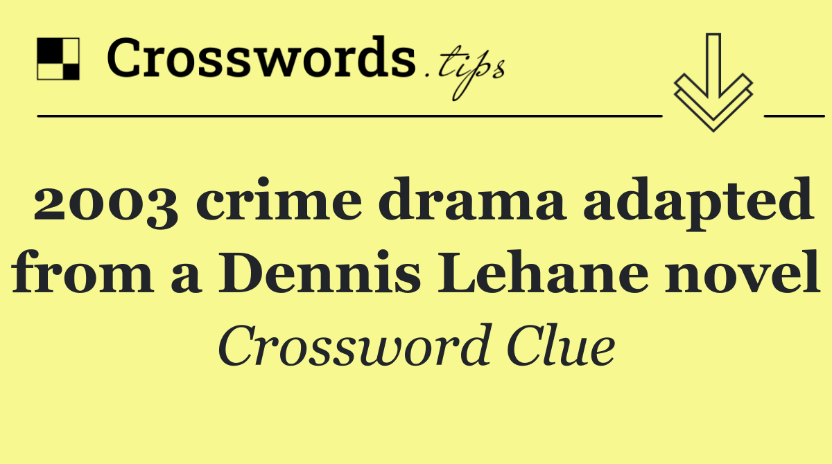 2003 crime drama adapted from a Dennis Lehane novel