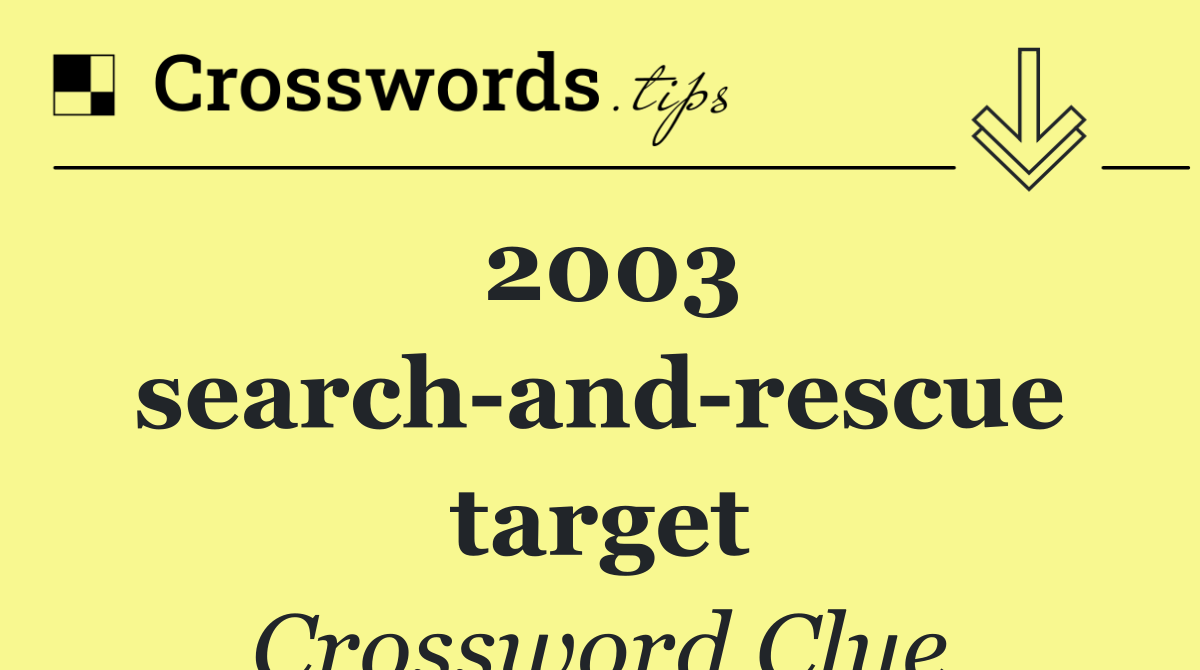 2003 search and rescue target