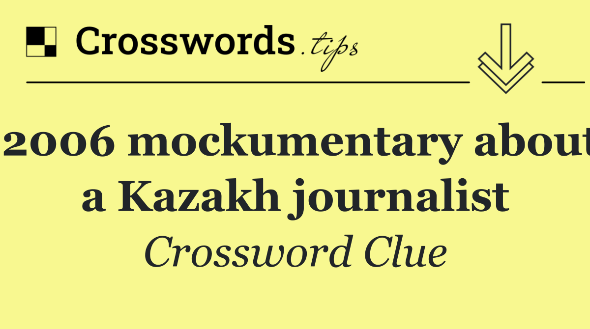 2006 mockumentary about a Kazakh journalist