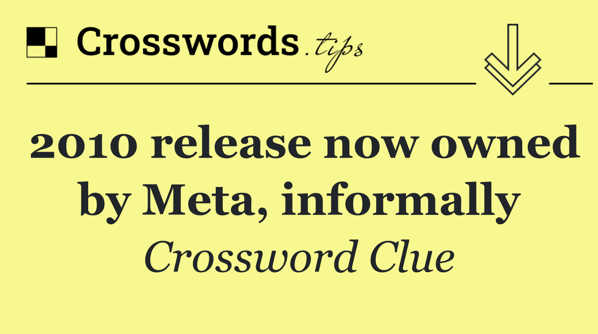 2010 release now owned by Meta, informally