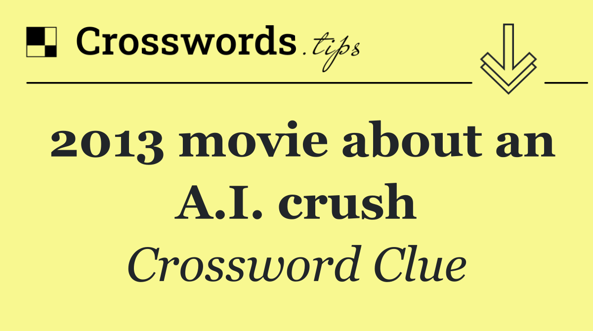2013 movie about an A.I. crush