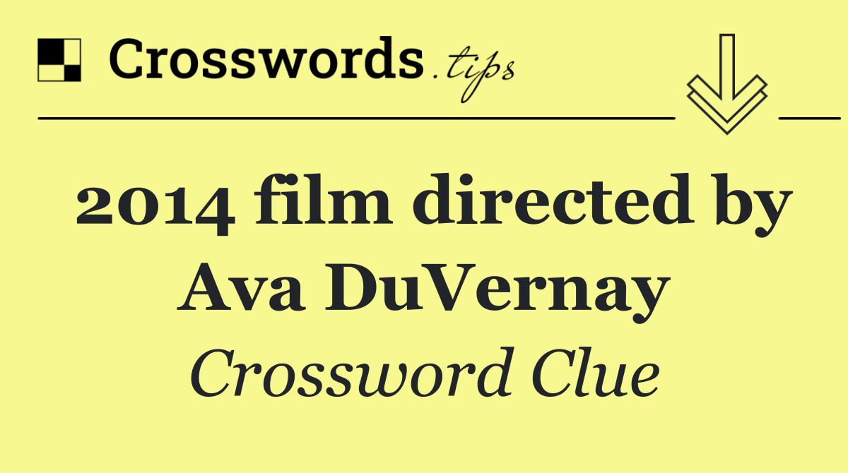 2014 film directed by Ava DuVernay