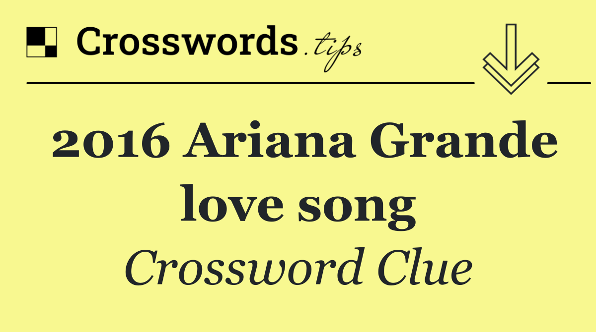 2016 Ariana Grande love song