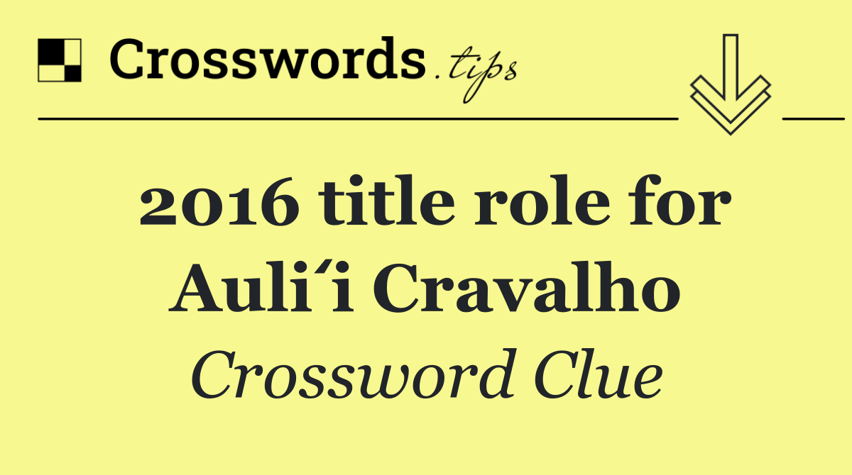 2016 title role for Auliʻi Cravalho