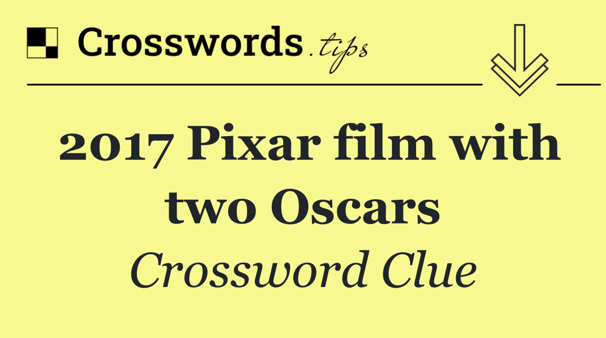2017 Pixar film with two Oscars