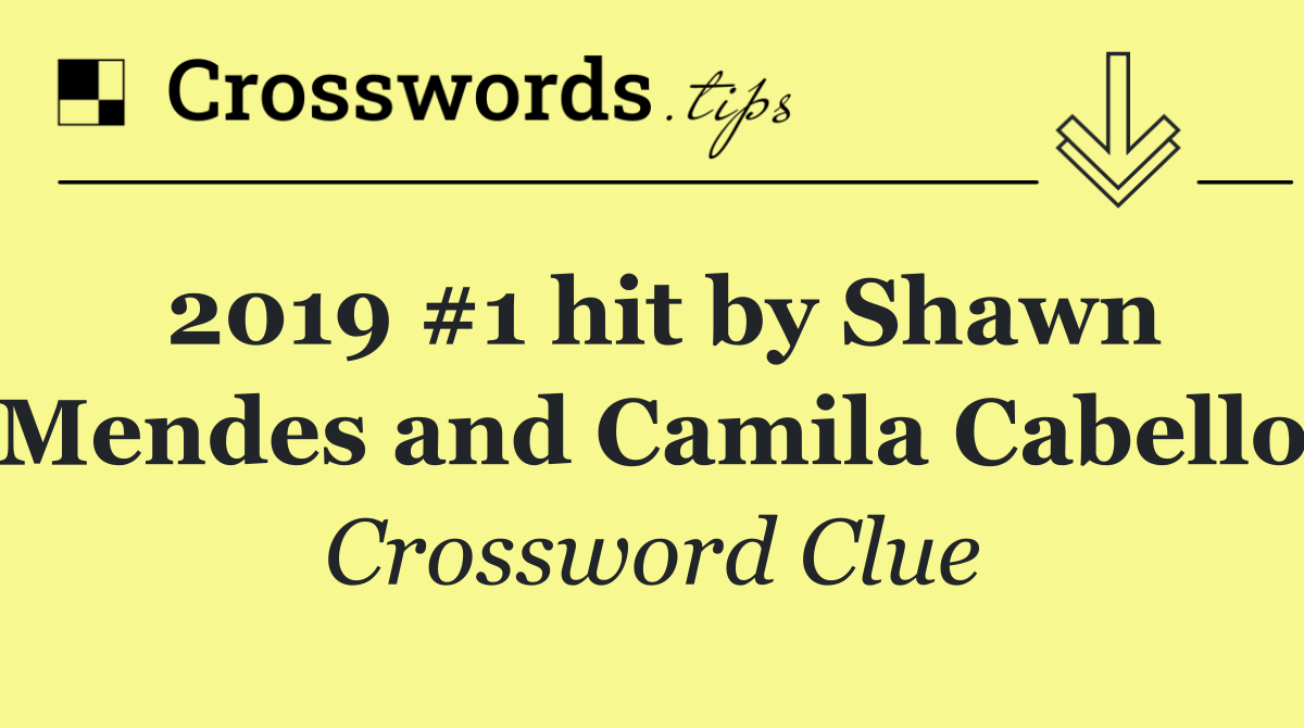 2019 #1 hit by Shawn Mendes and Camila Cabello