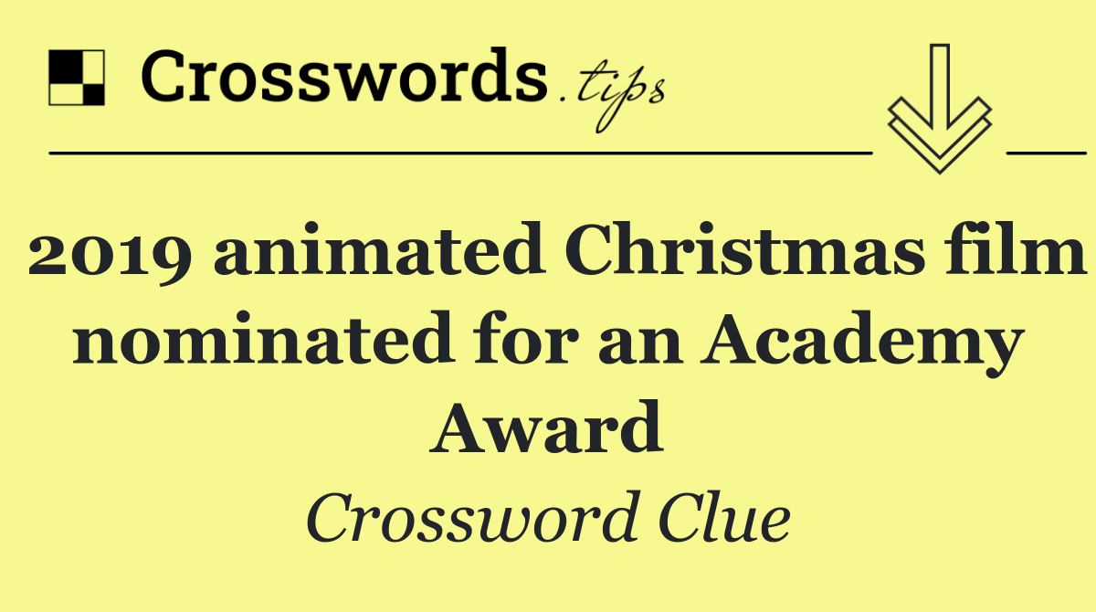 2019 animated Christmas film nominated for an Academy Award