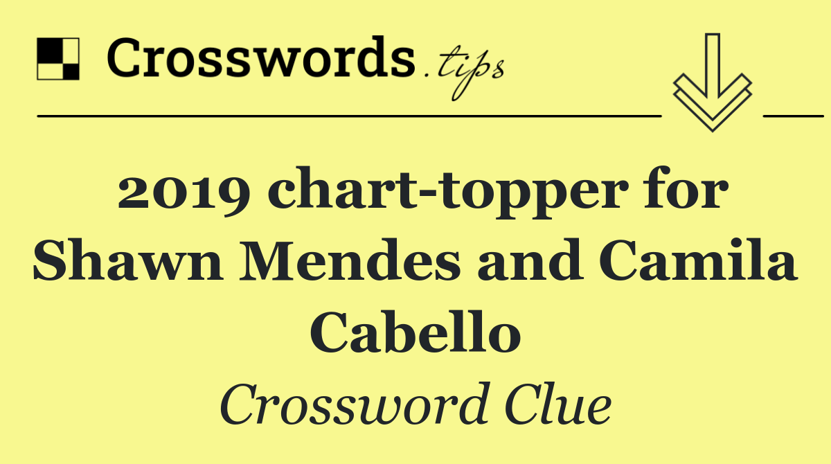 2019 chart topper for Shawn Mendes and Camila Cabello